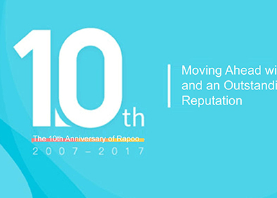 10 years Rapoo: Moving ahead with dreams and an outstanding reputation
